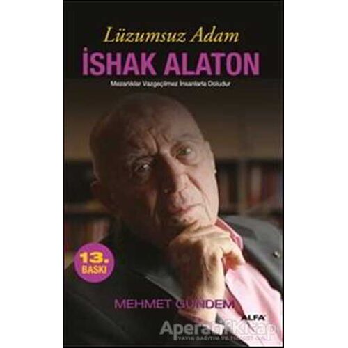 Lüzumsuz Adam - İshak Alaton - Mehmet Gündem - Alfa Yayınları