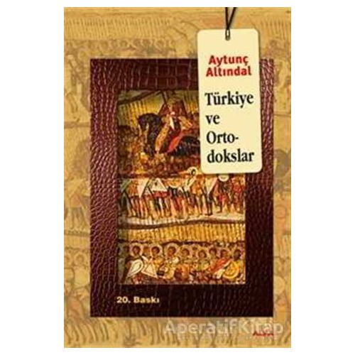Türkiye ve Ortodokslar - Aytunç Altındal - Alfa Yayınları