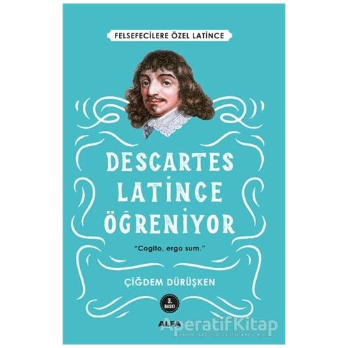 Descartes Latince Öğreniyor - Çiğdem Dürüşken - Alfa Yayınları