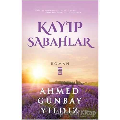 Kayıp Sabahlar - Ahmed Günbay Yıldız - Timaş Yayınları