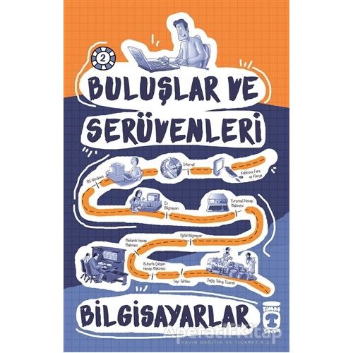 Buluşlar ve Serüvenleri - Bilgisayarlar - Kolektif - Timaş Çocuk