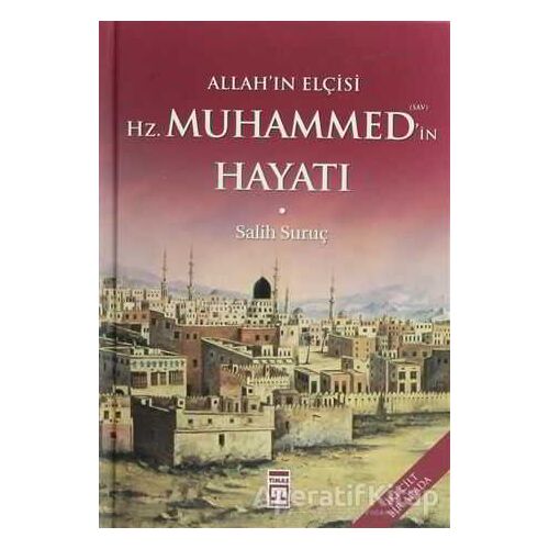 Allah’ın Elçisi Hz. Muhammed’in Hayatı (1-2 Tek Cilt) - Salih Suruç - Timaş Yayınları