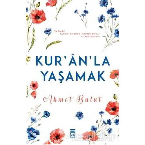 Kuran’la Yaşamak - Ahmet Bulut - Timaş Yayınları