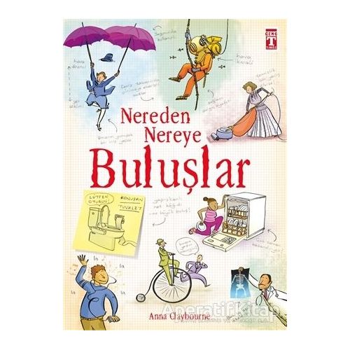 Nereden Nereye - Buluşlar - Anna Claybourne - Genç Timaş