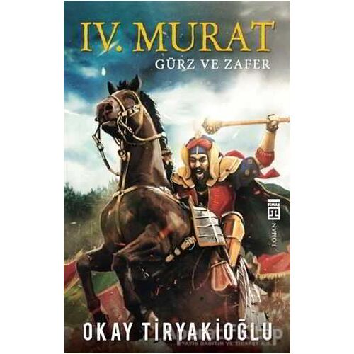 4. Murat - Gürz ve Zafer - Okay Tiryakioğlu - Timaş Yayınları