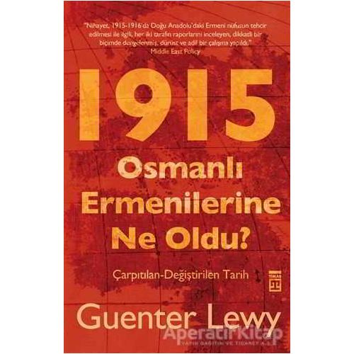 1915 - Osmanlı Ermenilerine Ne Oldu? - Guenter Lewy - Timaş Yayınları