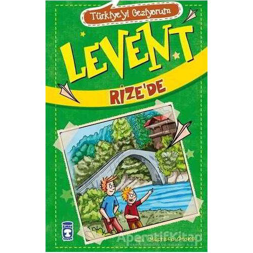 Levent Rize’de - Türkiyeyi Geziyorum - Mustafa Orakçı - Timaş Çocuk