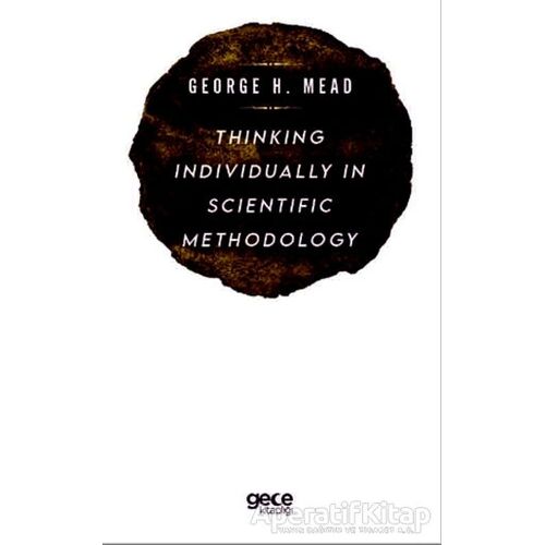 Thinking Individually in Scientific Methodology - George H. Mead - Gece Kitaplığı