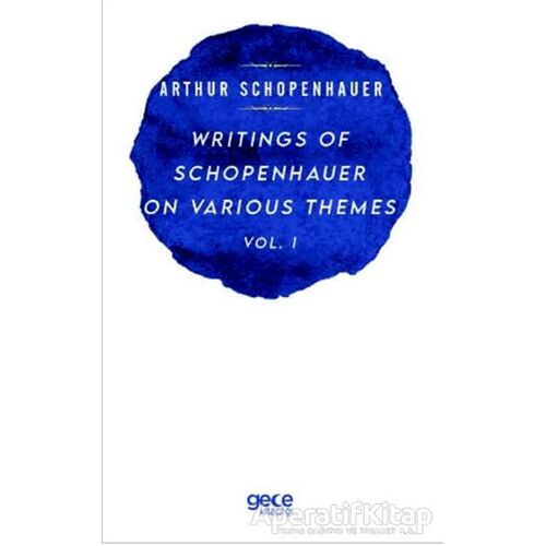 Writings Of Schopenhauer On Various Themes Vol. 1 - Arthur Schopenhauer - Gece Kitaplığı