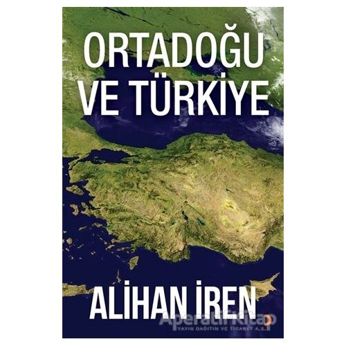 Ortadoğu ve Türkiye - Alihan İren - Cinius Yayınları