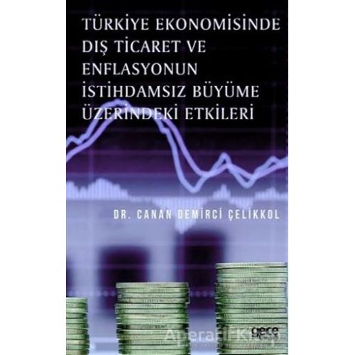 Türkiye Ekonomisinde Dış Ticaret ve Enflasyonun İstihdamsız Büyüme Üzerindeki Etkileri