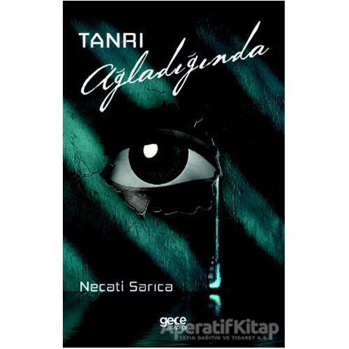 Tanrı Ağladığında - Necati Sarıca - Gece Kitaplığı