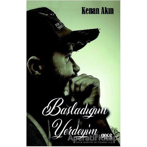 Başladığım Yerdeyim - Kenan Akın - Gece Kitaplığı