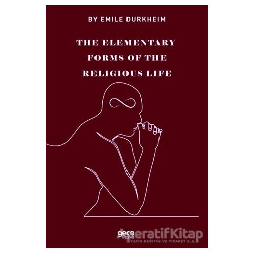 The Elemenraty Forms Of The Religious Life - Emile Durkheim - Gece Kitaplığı