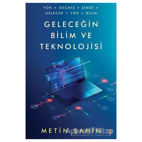 Geleceğin Bilim ve Teknolojisi - Metin Şahin - Cinius Yayınları