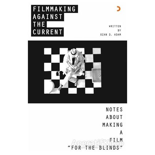 Filmmaking Against The Current - Notes About Making A Film For The Blinds