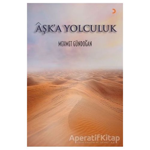 Aşk’a Yolculuk - Mehmet Gündoğan - Cinius Yayınları