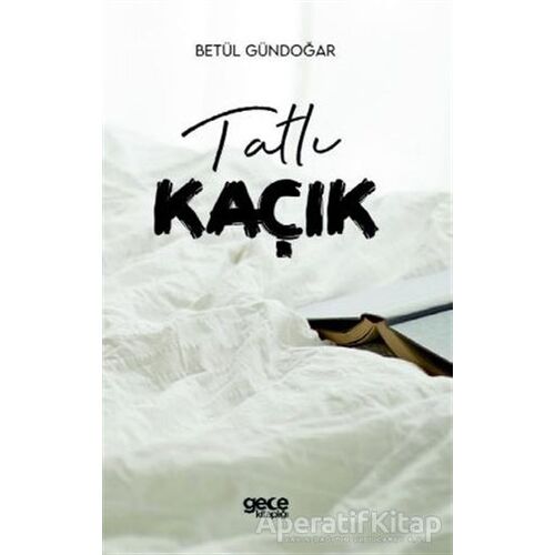 Tatlı Kaçık - Betül Gündoğar - Gece Kitaplığı