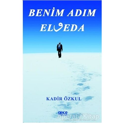 Benim Adım Elveda - Kadir Özkul - Gece Kitaplığı