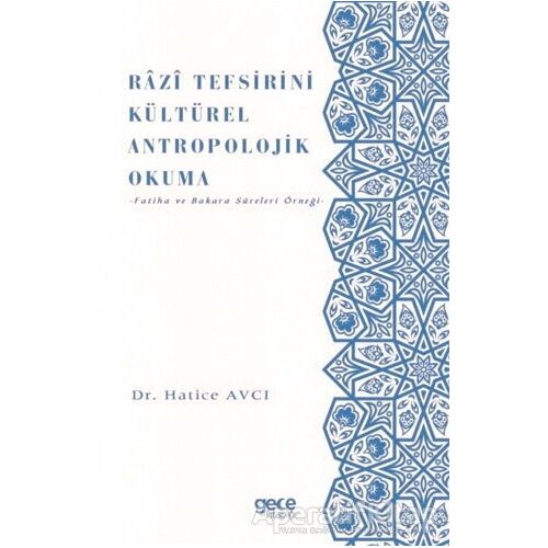 Razi Tefsirini Kültürel Antropolojik Okuma - Hatice Avcı - Gece Kitaplığı