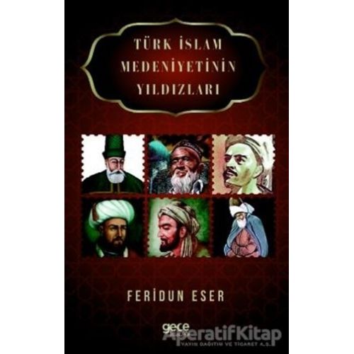 Türk İslam Medeniyetinin Yıldızları - Feridun Eser - Gece Kitaplığı