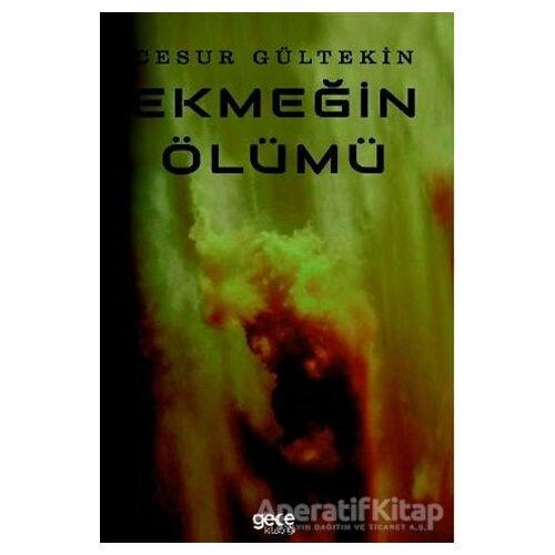 Ekmeğin Ölümü - Cesur Gültekin - Gece Kitaplığı