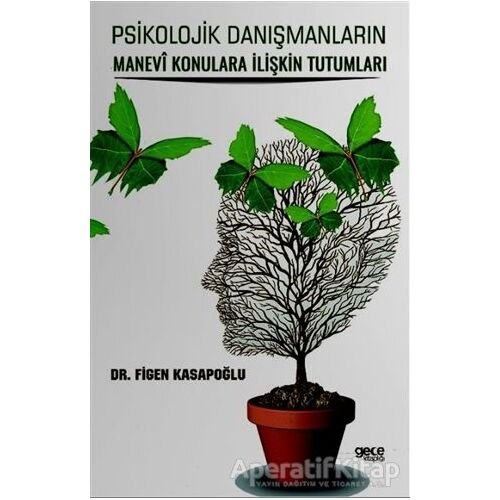 Psikolojik Danışmanların Manevi Konulara İlişkin Tutumları - Figen Kasapoğlu - Gece Kitaplığı
