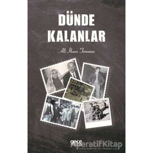 Dünde Kalanlar - Ali İhsan Toraman - Gece Kitaplığı