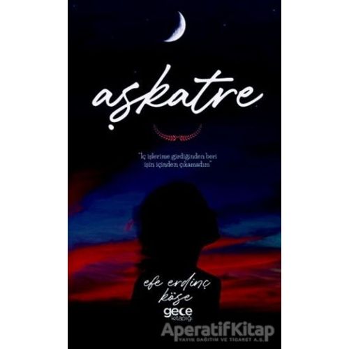 Aşkatre - Efe Erdinç Köse - Gece Kitaplığı