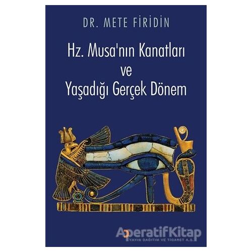 Hz. Musa’nın Kanatları ve Yaşadığı Gerçek Dönem - Mete Firidin - Cinius Yayınları