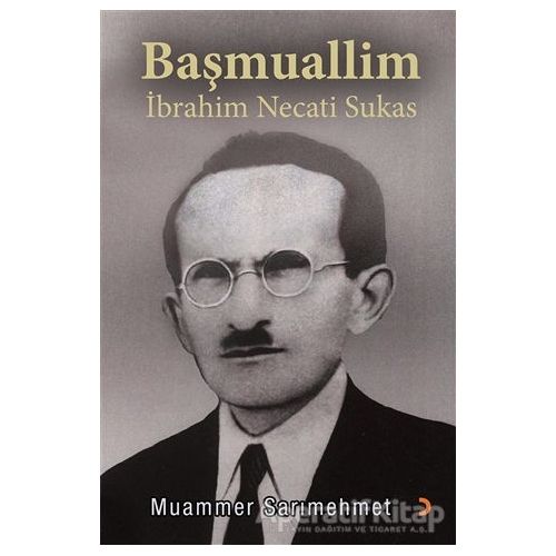 Başmuallim İbrahim Necati Sukas - Muammer Sarımehmet - Cinius Yayınları