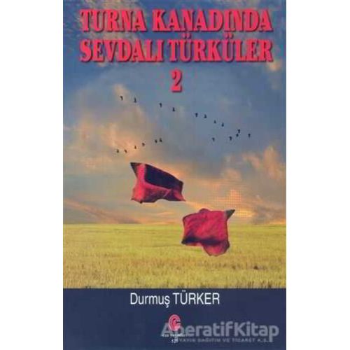 Turna Kanadında Sevdalı Türküler 2 - Durmuş Türker - Can Yayınları (Ali Adil Atalay)