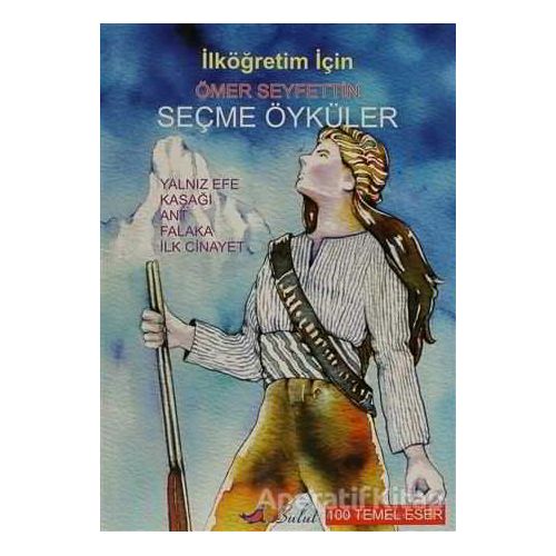 Ömer Seyfettin -  Seçme Öyküler - Ömer Seyfettin - Bulut Yayınları