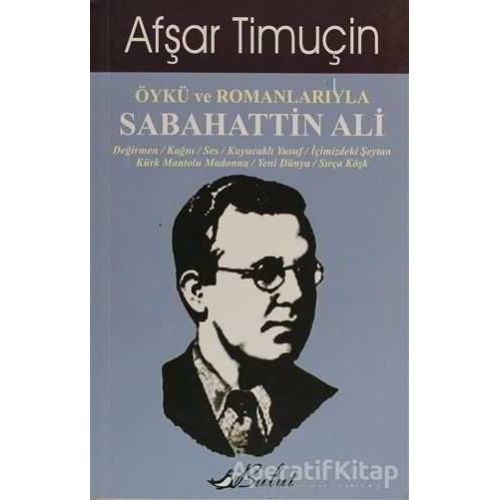 Öykü ve Romanlarıyla Sabahattin Ali - Afşar Timuçin - Bulut Yayınları