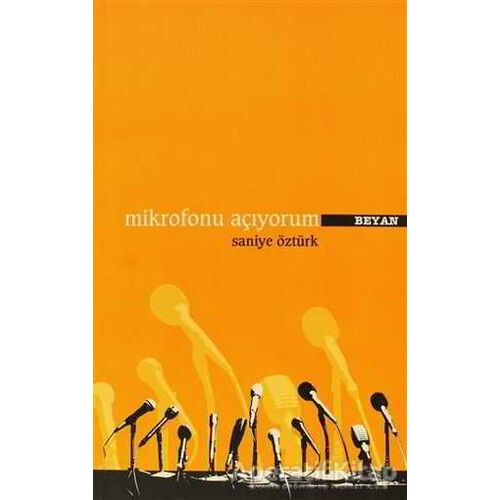 Mikrofonu Açıyorum - Saniye Öztürk - Beyan Yayınları