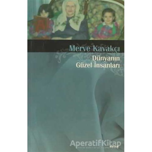 Dünyanın Güzel İnsanları - Merve Kavakçı - Beyan Yayınları