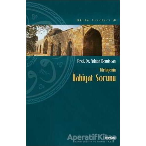 Türkiyenin İlahiyat Sorunu - Adnan Demircan - Beyan Yayınları