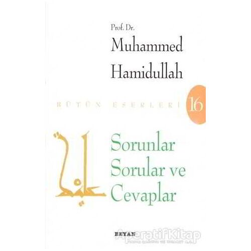 Sorunlar Sorular ve Cevaplar - Muhammed Hamidullah - Beyan Yayınları