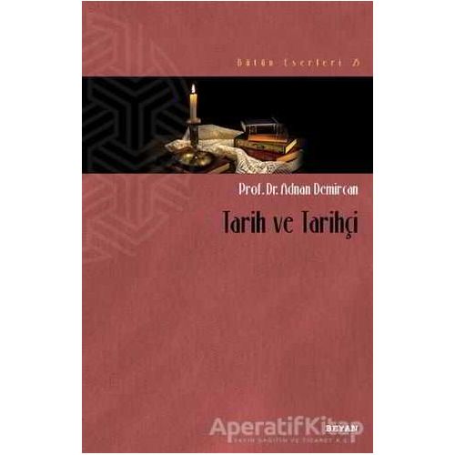 Tarih ve Tarihçi - Adnan Demircan - Beyan Yayınları