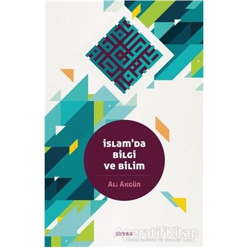 İslamda Bilgi ve Bilim - Ali Akgün - Beyan Yayınları