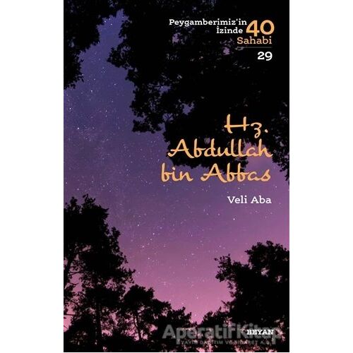 Hz.  Abdullah bin Abbas - Peygamberimizin İzinde 40 Sahabi/29 - Veli Aba - Beyan Yayınları
