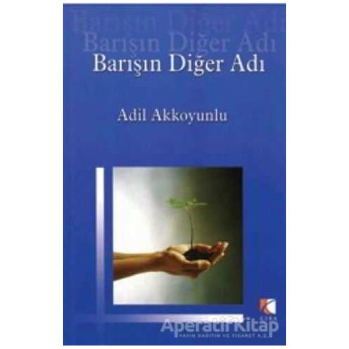 Barışın Diğer Adı - Adil Akkoyunlu - Çıra Yayınları