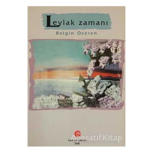 Leylak Zamanı - Belgin Özeren - Can Yayınları (Ali Adil Atalay)