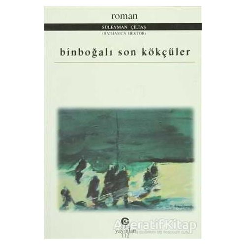 Binboğalı Son Kökçüler - Süleyman Çiltaş - Can Yayınları (Ali Adil Atalay)