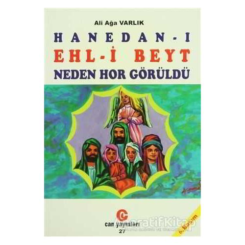 Hanedan-ı Ehl-i Beyt Neden Hor Görüldü? - Ali Ağa Varlık - Can Yayınları (Ali Adil Atalay)