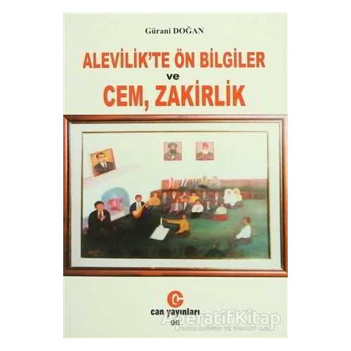 Alevilik’te Ön Bilgiler ve Cem, Zakirlik - Gürani Doğan - Can Yayınları (Ali Adil Atalay)