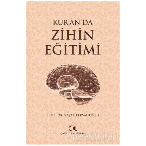 Kur’an’da Zihin Eğitimi - Yaşar Fersahoğlu - Çamlıca Yayınları