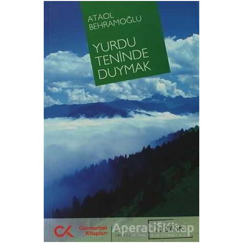 Yurdu Teninde Duymak - Ataol Behramoğlu - Cumhuriyet Kitapları