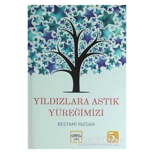 Yıldızlara Astık Yüreğimizi - Bestami Yazgan - Nar Yayınları