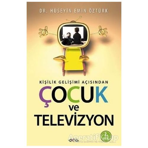 Kişilik Gelişimi Açısından Çocuk ve Televizyon - Hüseyin Emin Öztürk - Nar Yayınları